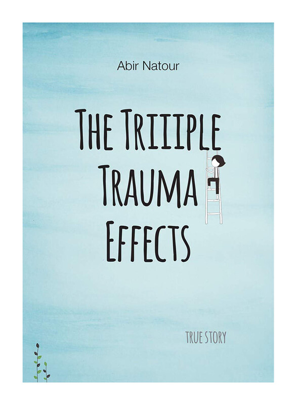 The Triple Trauma Effect: A True Story about “The Art of Motherhood”, eBook Readers, By: Abir Natour
The Triple Trauma Effect: A True Story about “The Art of Motherhood”, eBook Readers, By: Abir Natour