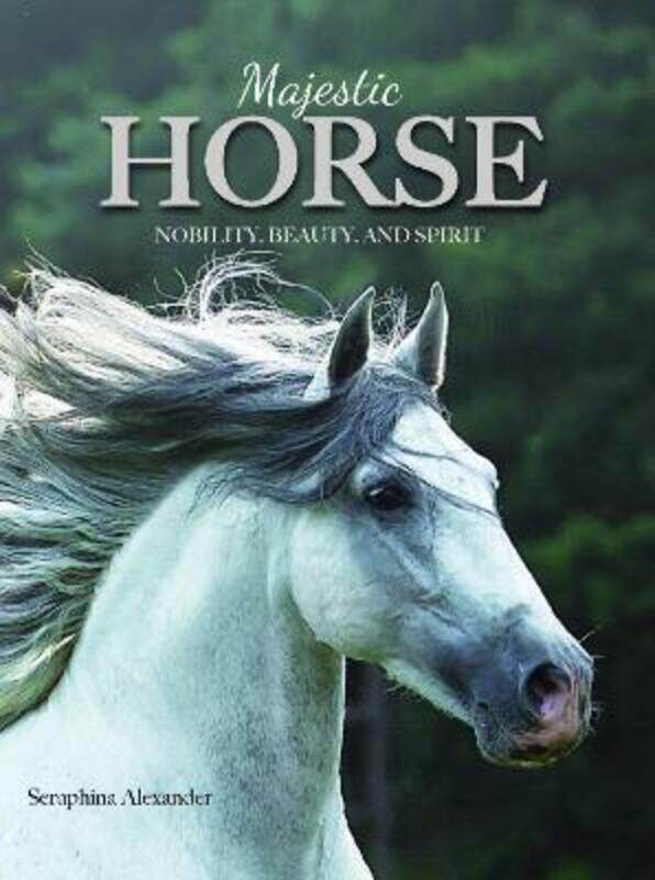 Majestic Horse: Nobility, Beauty, and Spirit, Hardcover Book, By: Seraphina Alexander
Majestic Horse: Nobility, Beauty, and Spirit, Hardcover Book, By: Seraphina Alexander