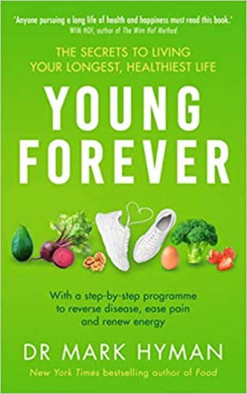 

Young Forever: The Secrets to Living Your Longest, Healthiest Life Paperback by Mark Hyman (Author)