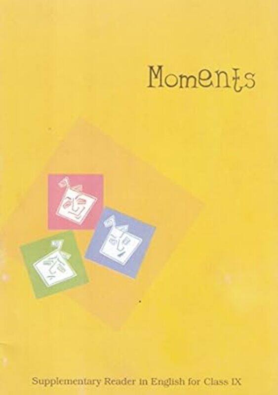 

Moments : Supplementary Reader in English for Class - 9 - ...