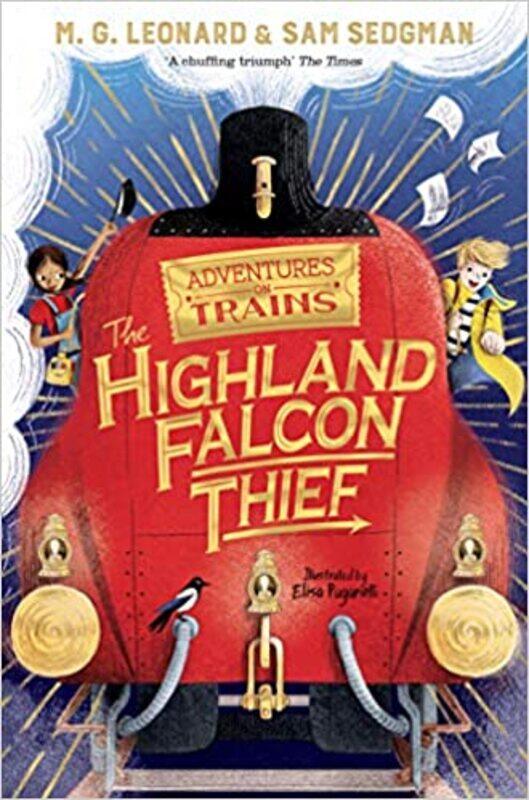 

The Highland Falcon Thief (Adventures on Trains, 1) Paperbackby M. G. Leonard (Author), Sam Sedgman (Author), Elisa Paganelli (Illustrator)