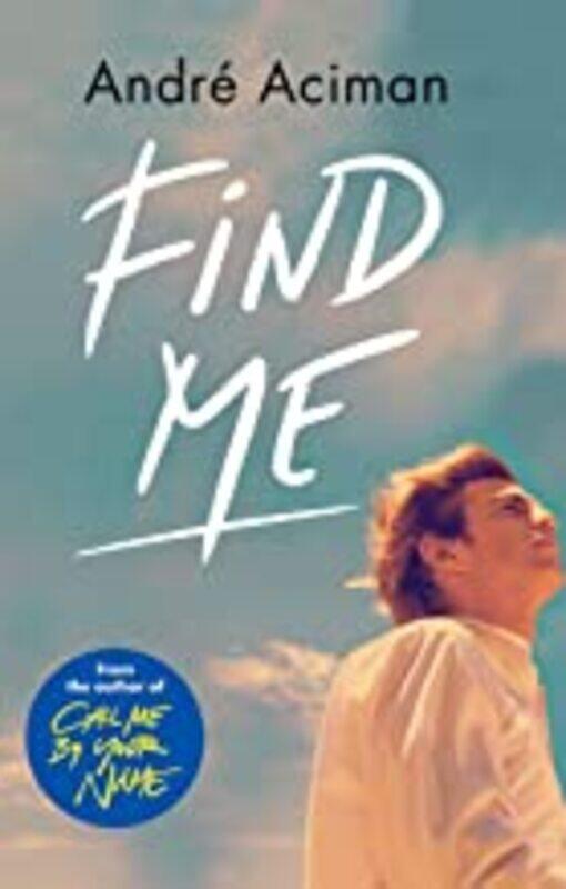 

Find Me: A TOP TEN SUNDAY TIMES BESTSELLER Paperback 29 October 2019by Andre Aciman (Author)