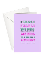 Share The Love for Mum Please Excuse The Mess-My Kids Are Making Memories-(Of Me Yelling At Them, To Clean Up The Mess Greeting Card, Multicolour