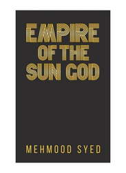 Empire of the Sun God, Paperback Book, By: Mehmood Syed
