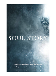 Soul Story, Paperback Book, By: Vinayak Mohan Cholapurath