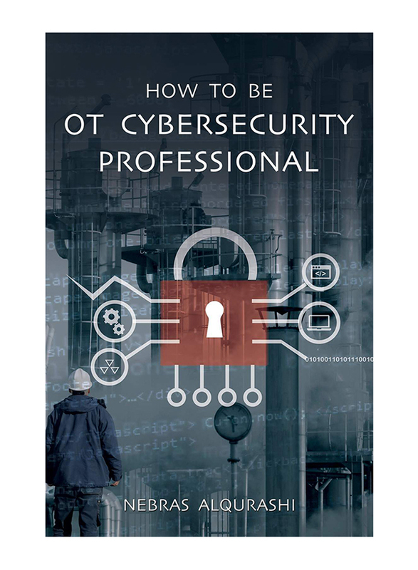 How To Be Ot Cybersecurity Professional, Paperback Book, By: Nebras Alqurashi