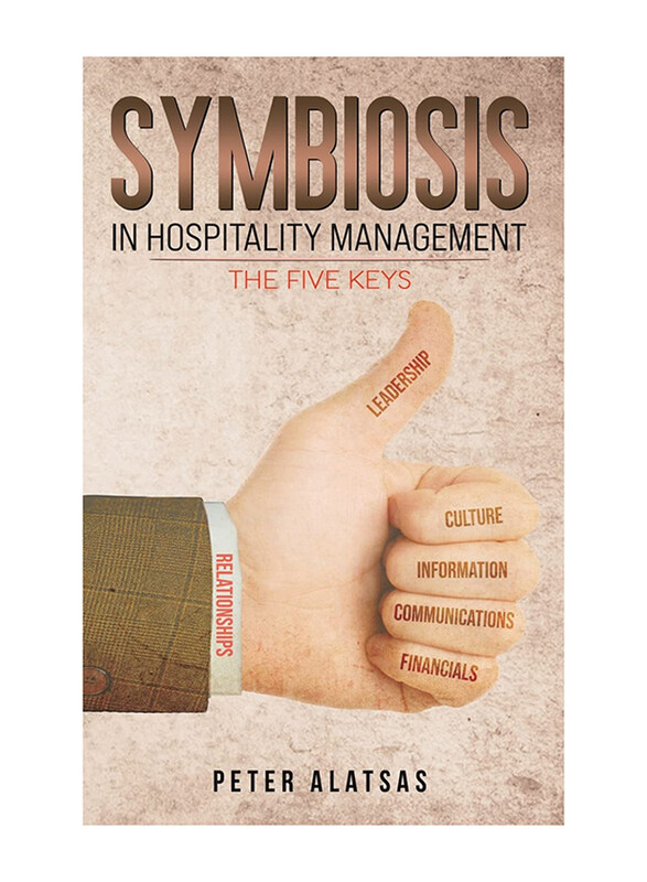 

Symbiosis in Hospitality Management: The Five Keys, Paperback Book, By: Peter Alatsas