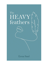 The Heavy Feathers, Paperback Book, By: Esraa Saad