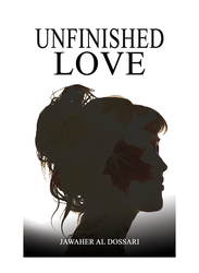 Unfinished: Love, Paperback Book, By: Jawaher Al Dossari