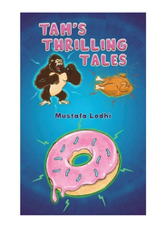 TAM's Thrilling Tales, Paperback Book, By: Mustafa Lodhi