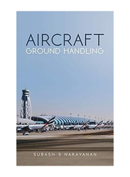 Aircraft Ground Handling, Paperback Book, By: Subash S Narayanan