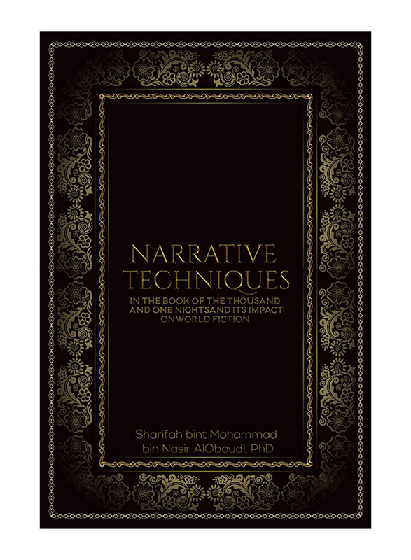 

Narrative Techniques in the Book of the Thousand and One Nights and its Impact on World Fiction, Paperback Book, By: Dr. Sharifah bint Mohammad bin Na