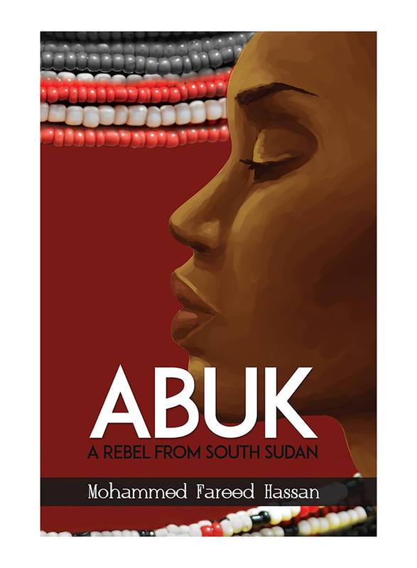 Abuk: A Rebel From South Sudan, Paperback Book, By: Mohammed Fareed Hassan