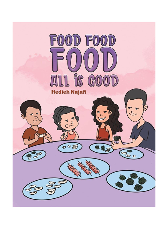 Food Food Food All is Good, Paperback Book, By: Hedieh Najafi