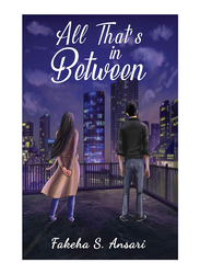 All That's in Between, Paperback Book, By: Fakeha S. Ansari