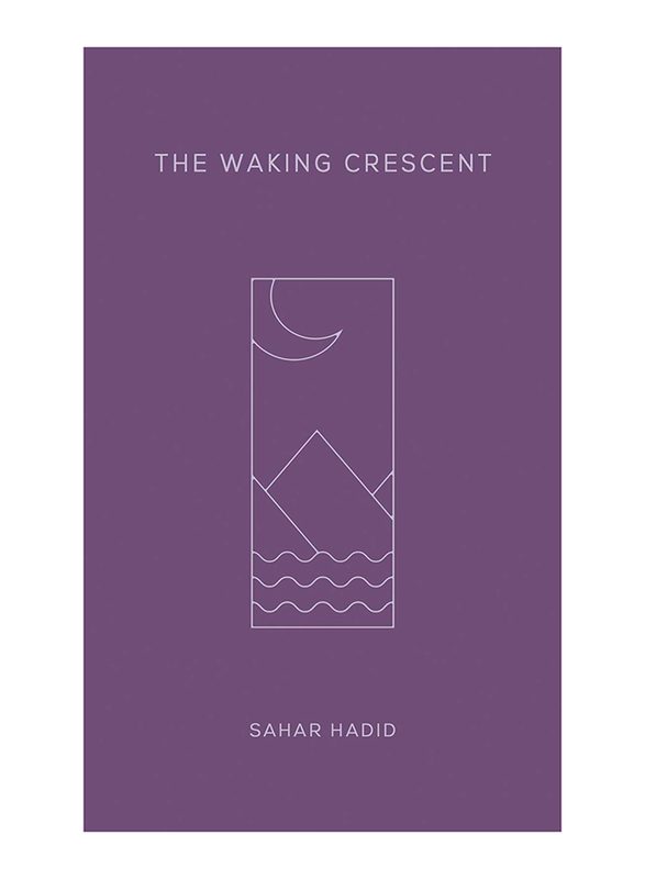 The Waking Crescent, Paperback Book, By: Sahar Hadid