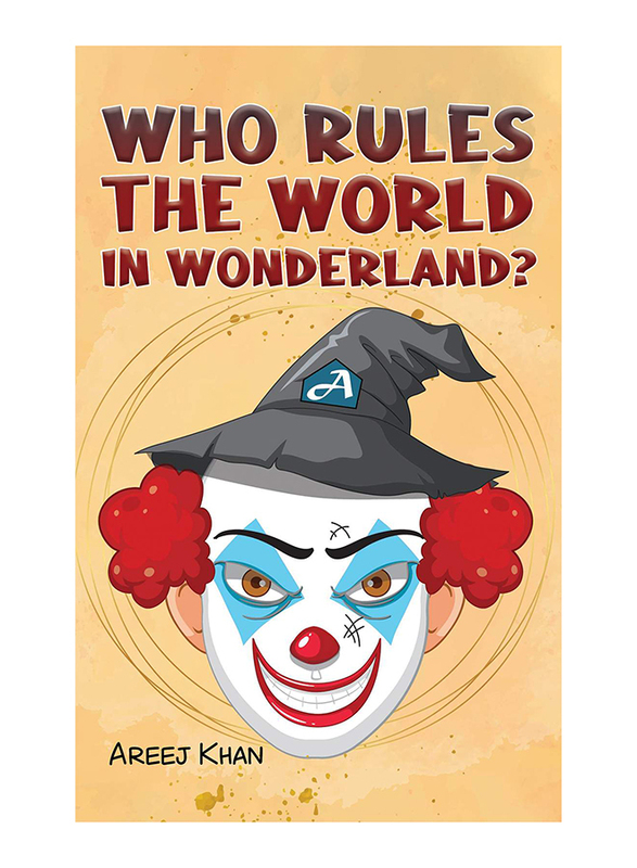 Who Rules the World in Wonderland?, Paperback Book, By: Areej Khan