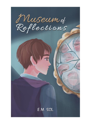 Museum of Reflections, Paperback Book, By: E.M. Sol