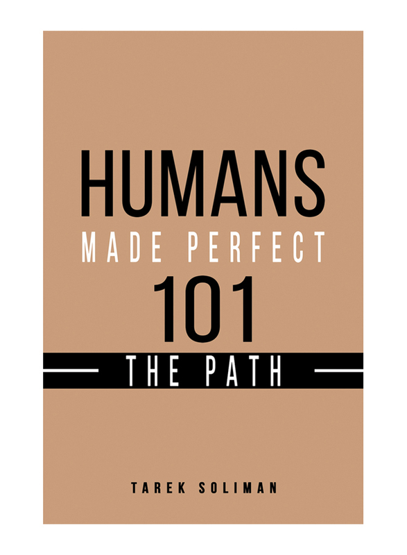 Humans Made Perfect 101 The Path, Paperback Book, By: Tarek Soliman