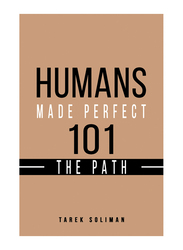 Humans Made Perfect 101 The Path, Paperback Book, By: Tarek Soliman