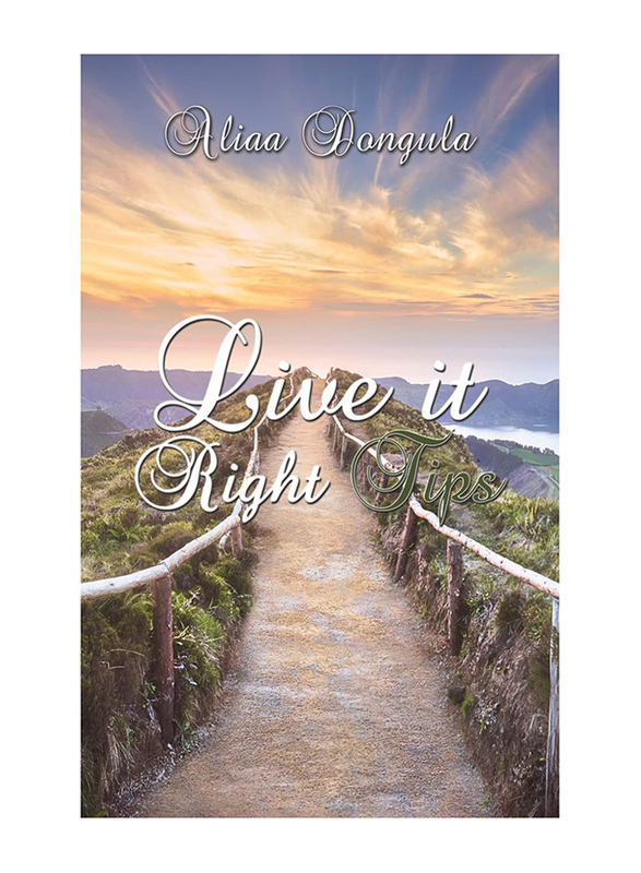 Live It Right Tips, Paperback Book, By: Aliaa Dongula