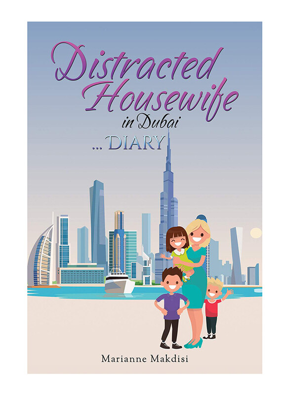 

Distracted Housewife in Dubai ..Diary, Paperback Book, By: Marianne Makdisi