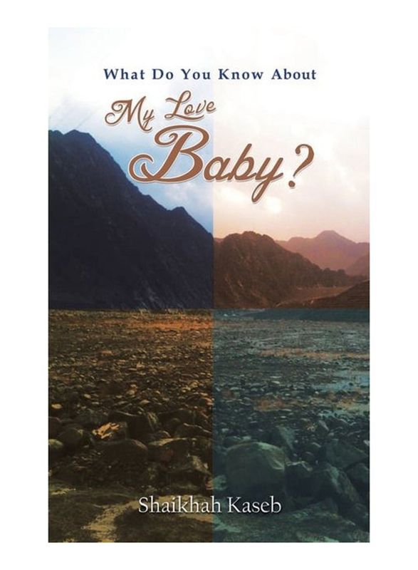 What Do You Know About My Love, Baby?, Paperback Book, By: Shaikhah Kaseb