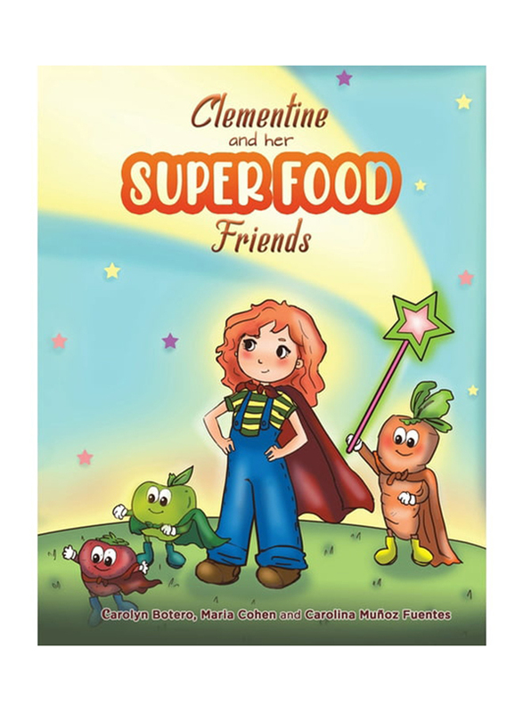 Clementine and Her Super Food Friends, Paperback Book, By: Carolyn Botero, Maria Cohen, Carolina Munoz Fuentes