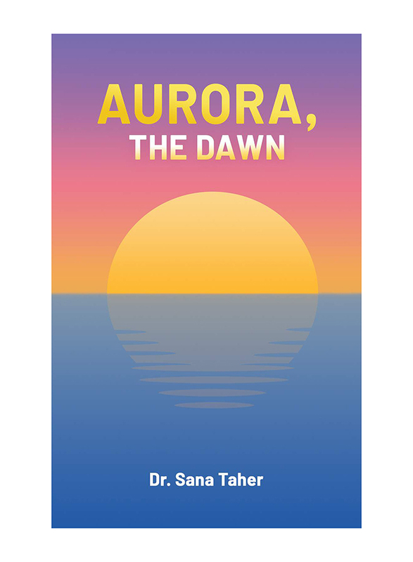 Aurora, the Dawn, Paperback Book, By: Dr. Sana Taher