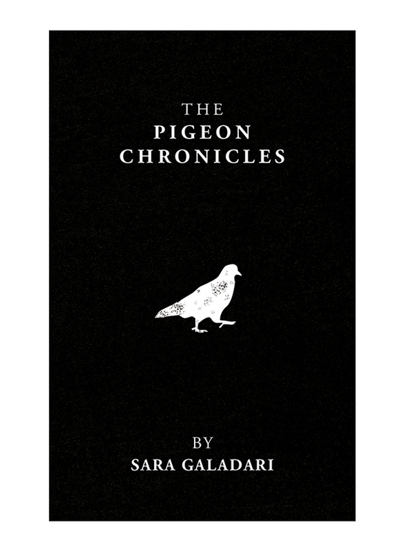 

The Pigeon Chronicles, Paperback Book, By: Sara Galadari