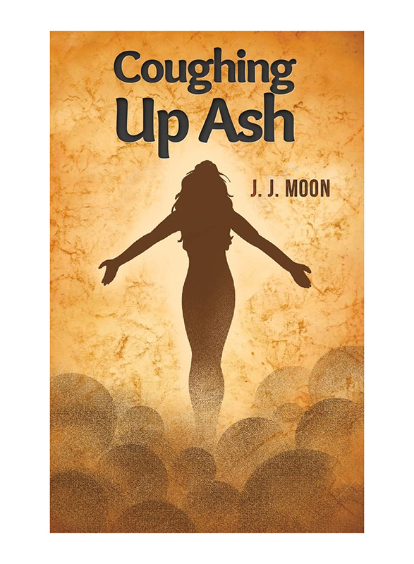 Coughing Up Ash, Paperback Book, By: J. J. Moon