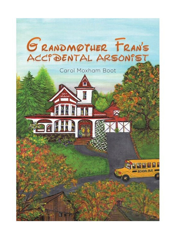 

Grandmother Fran’s Accidental Arsonist, Paperback Book, By: Carol Moxham Boot