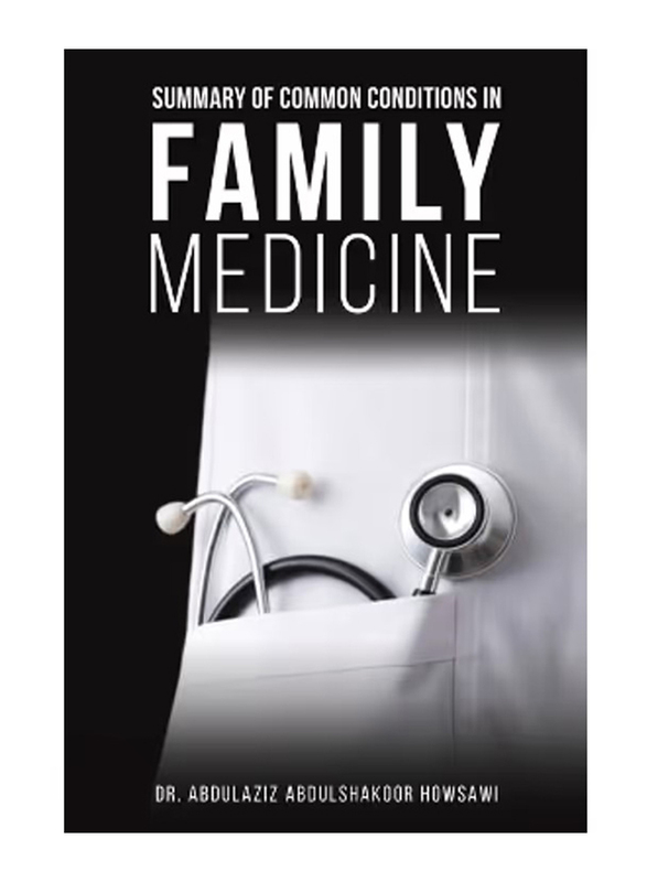 Summary Of Common Conditions In Family Medicine, Paperback Book, By: Dr. Abdulaziz Abdulshakoor Howsawi