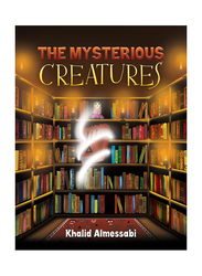 The Mysterious Creatures, Paperback Book, By: Khalid Almessabi