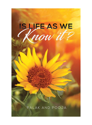 Is Life as We Know It?, Paperback Book, By: Palak and Pooja