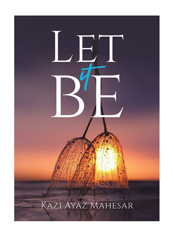 Let It Be, Paperback Book, By: Kazi Ayaz Mahesar