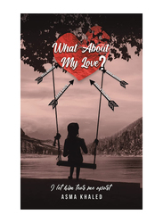 What About My Love?, Paperback Book, By: Asma Khaled
