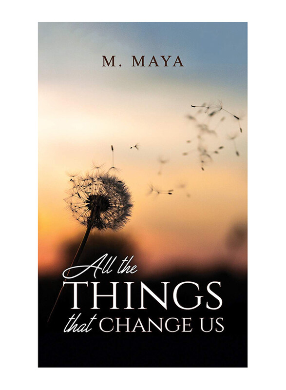

All The Things That Change Us, Paperback Book, By: M. Maya