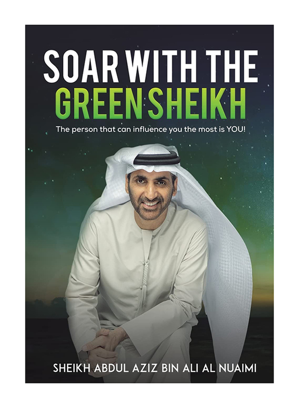 Soar With The Green Sheikh, Hardcover Book, By: Abdul Aziz bin Ali Al Nuaimi Sheikh