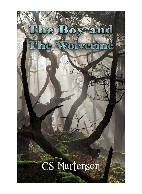 The Boy And The Wolverine, Paperback Book, By: CS Martenson