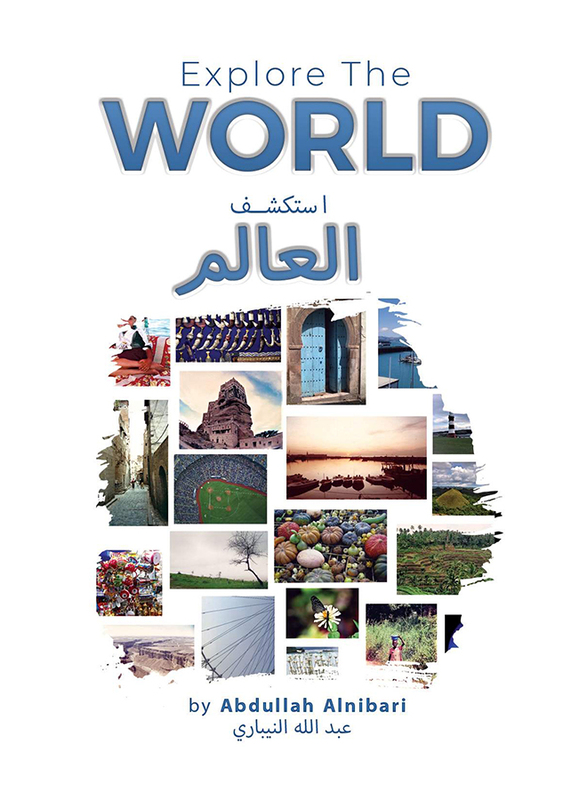 Explore the World, Paperback Book, By: Abdullah Alnibari