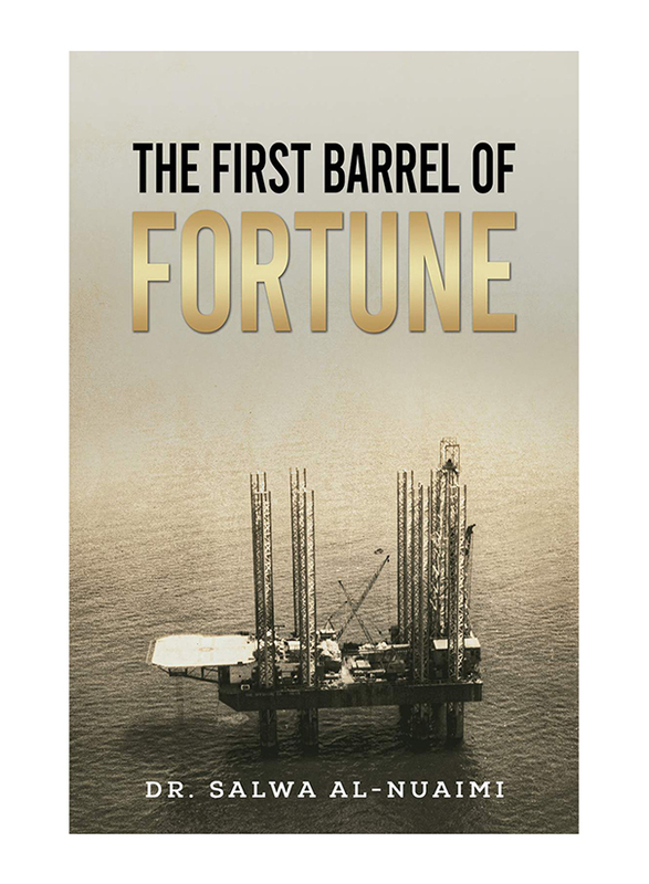 The First Barrel of Fortune, Paperback Book, By: Dr Salwa Al-Nuaimi