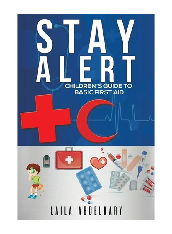 Stay Alert: Children’s Guide to Basic First Aid, Paperback Book, By: Laila Abdelbary