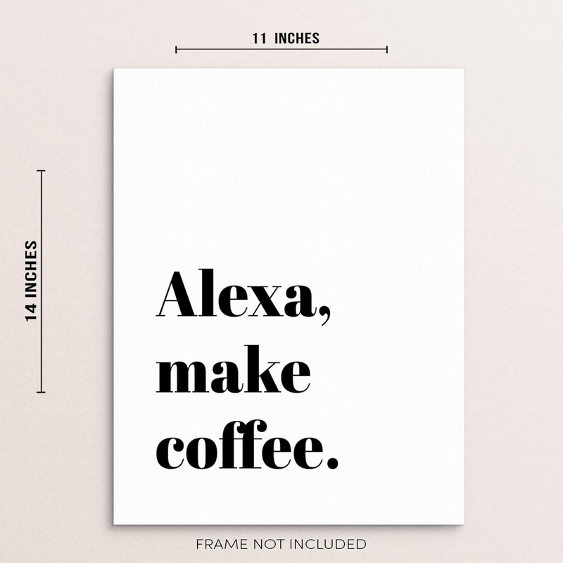 Sincerely, Not Unframed 11 x 14-Inch Funny "Alexa Make Coffee" Sign Poster, Multicolour