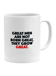 RKN 11oz Great Men Are Not Born Great They Grow Great Ceramic Coffee & Tea Mug, RKN5035, White