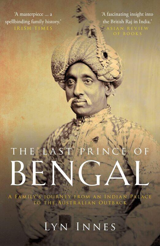 

The Last Prince of Bengal: A Family's Journey from an Indian Palace to the Au