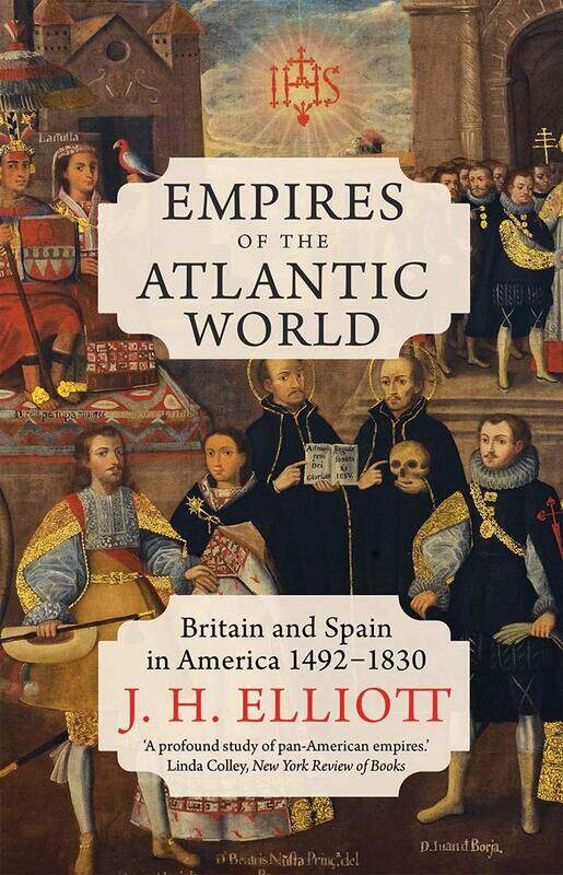 

Empires of the Atlantic World: Britain and Spain in America 1492-1830