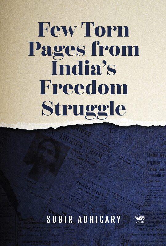 

Few Torn Pages from India's Freedom Struggle