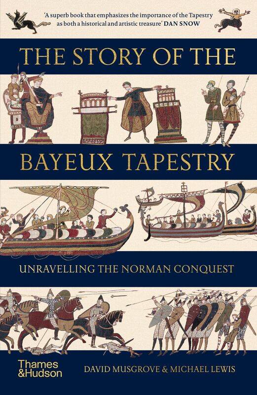 

The Story of the Bayeux Tapestry: Unravelling the Norman Conquest