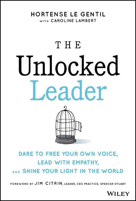 

WILEY The Unlocked Leader: Dare to Free Your Own Voice, Lead with Empathy, and Shine Your Light in the World